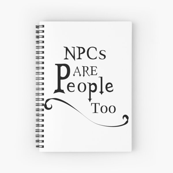 NPCs are People too Spiral Notebook