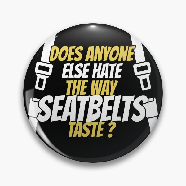 Item preview, Does anyone else hate the way seatbelts taste ? designed and sold by Sticker Up.