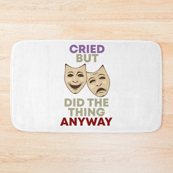 Item preview, Cried But Did The Thing Anyway designed and sold by MrJArts.