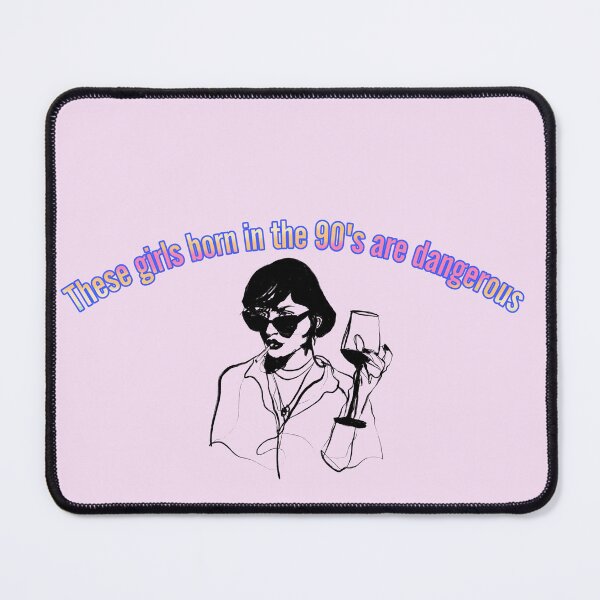 Item preview, These girls born in the 90's are dangerous designed and sold by itsmemaytal.