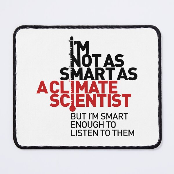 Item preview, I'm Not As Smart as a Climate Scientist... – Red Type designed and sold by Jarren Nylund.