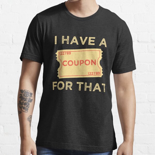 I have a Coupon for that super cute design Essential T-Shirt