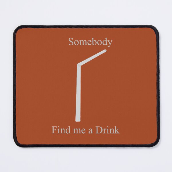 Item preview, Somebody Find Me a Drink designed and sold by MajesticStyles.