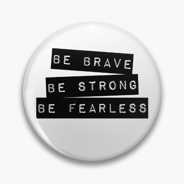 Item preview, Be Brave, Be Strong, Be Fearless designed and sold by mrsalbert.