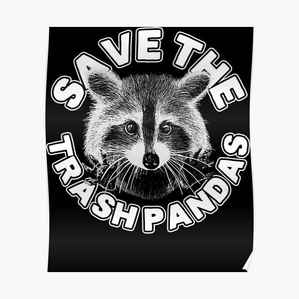 "Save the Trash Pandas Raccoon Animal " Poster for Sale by