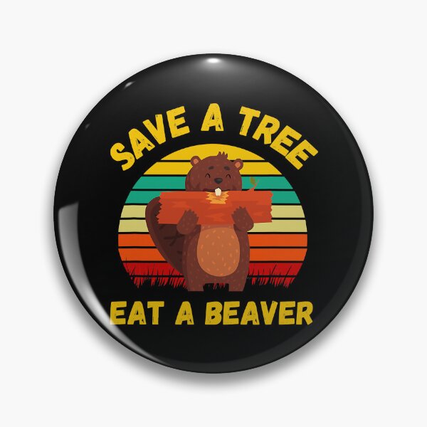Item preview, Save A Tree Eat A Beaver Funny designed and sold by Xtjjae.