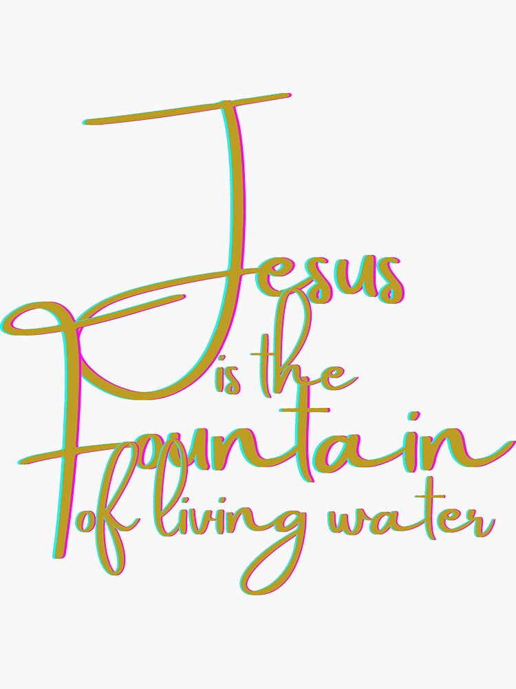 Pegatina Jesús Es La Fuente De Agua Viva Jesús Nos Ama Tanto A Mí Ya Ti Mi Roca Y Mi 2197