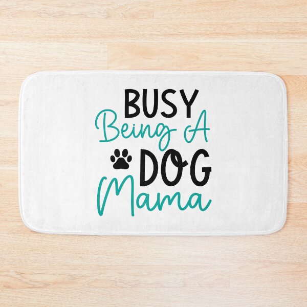 Item preview, Busy Being a Dog Mama designed and sold by McPurrface.