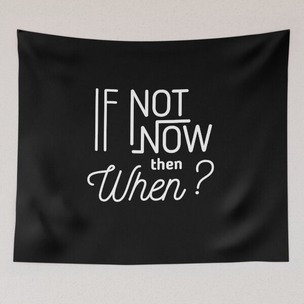 Item preview, If Not Now Then When? designed and sold by Rae134.