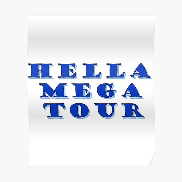 "hella mega tour " Poster for Sale by DobbinsStored Redbubble