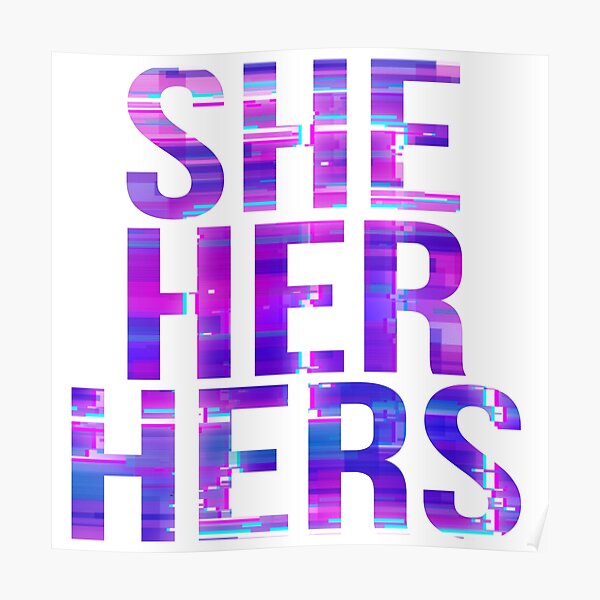 Glitched Pronouns She Her Hers Poster For Sale By Pronouns R Us Redbubble 9778