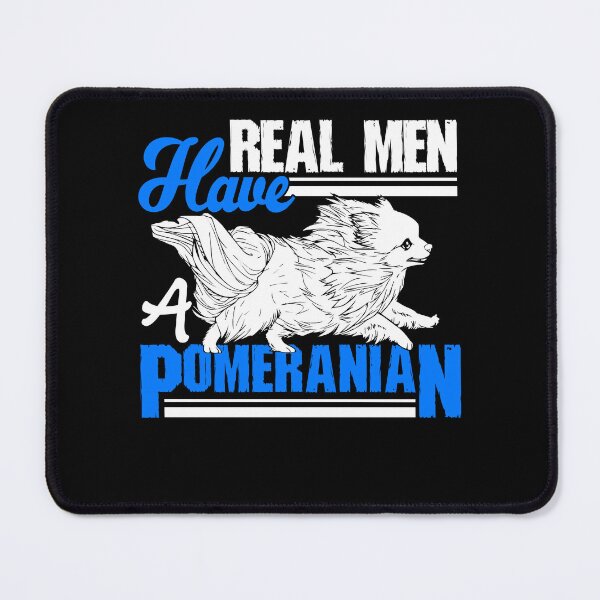 Item preview, Real Men Have A Pomeranian designed and sold by UnknownArtistt.