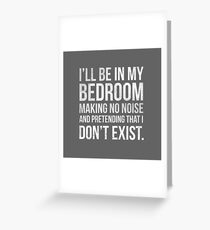 I'll be in my bedroom... Greeting Card