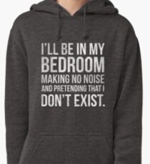 I'll be in my bedroom... Pullover Hoodie