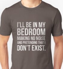 I'll be in my bedroom... Unisex T-Shirt