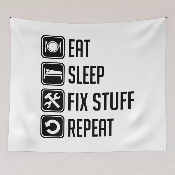 Item preview, Eat Sleep Fix Stuff Repeat designed and sold by kibinatomo.