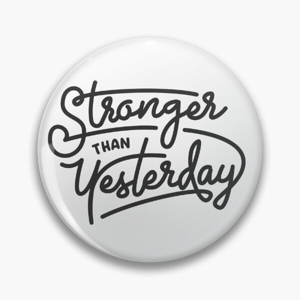Item preview, Stronger Than Yesterday designed and sold by inprintid.