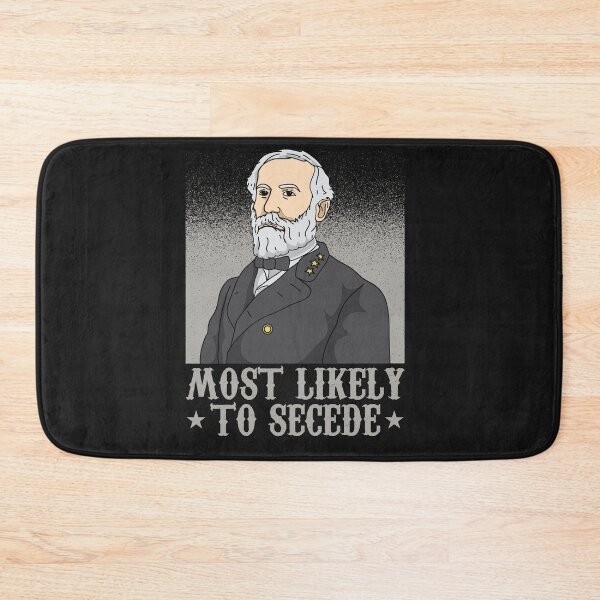 Item preview, ROBERT E. LEE / US CIVIL WAR: Most Likely To Secede designed and sold by woormle.