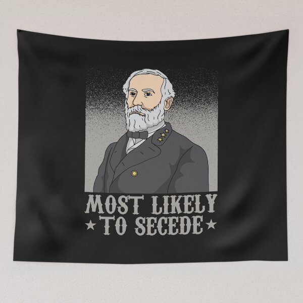 Item preview, ROBERT E. LEE / US CIVIL WAR: Most Likely To Secede designed and sold by woormle.
