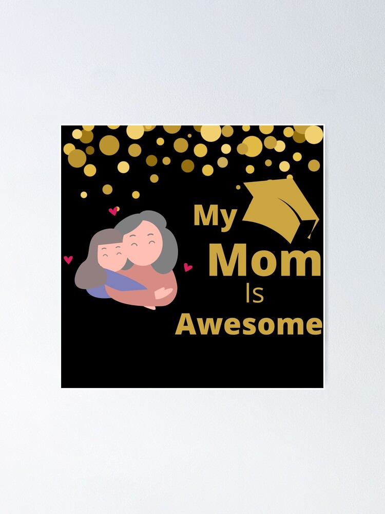 "My mom is awesome" Poster for Sale by Redbubble