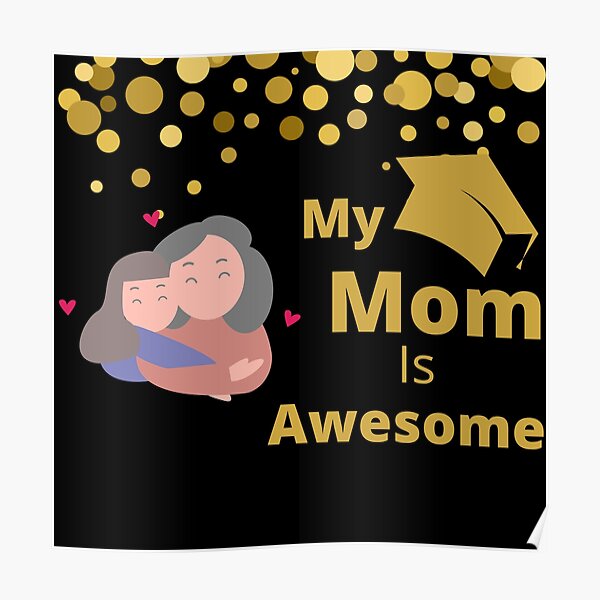 "My mom is awesome" Poster for Sale by Redbubble
