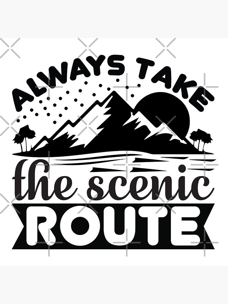 always-take-the-scenic-route-a-try-dad-ism-corny-quotes-adventure