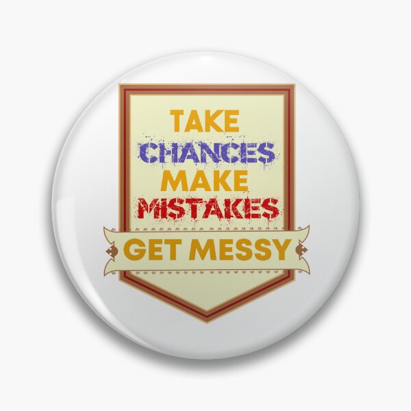 Item preview, Take Chances Make Mistakes Get Messy designed and sold by MrJArts.