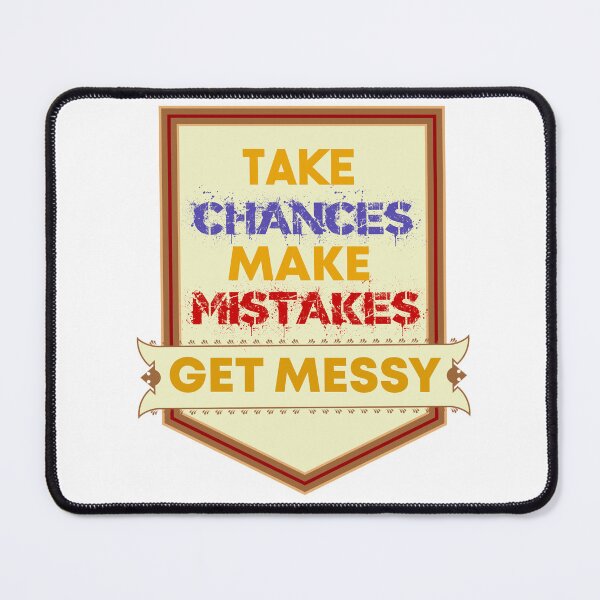 Item preview, Take Chances Make Mistakes Get Messy designed and sold by MrJArts.