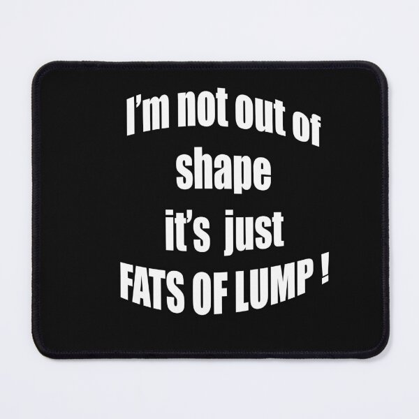 Item preview, I'm not out of shape designed and sold by gruntpig.