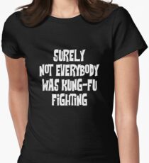 Sicherlich war nicht jeder Kung-Fu-Kämpfer Tailliertes T-Shirt für Frauen