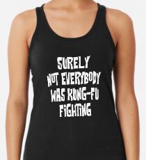 Sicherlich war nicht jeder Kung-Fu-Kämpfer Tanktop für Frauen