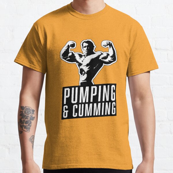 Original Arnold Schwarzenegger - Pumping & Cumming Classic T-Shirt