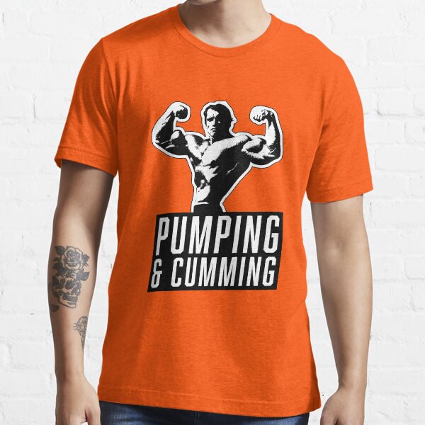 THE ORIGINAL Arnold Schwarzenegger - Pumping & Cumming Essential T-Shirt
