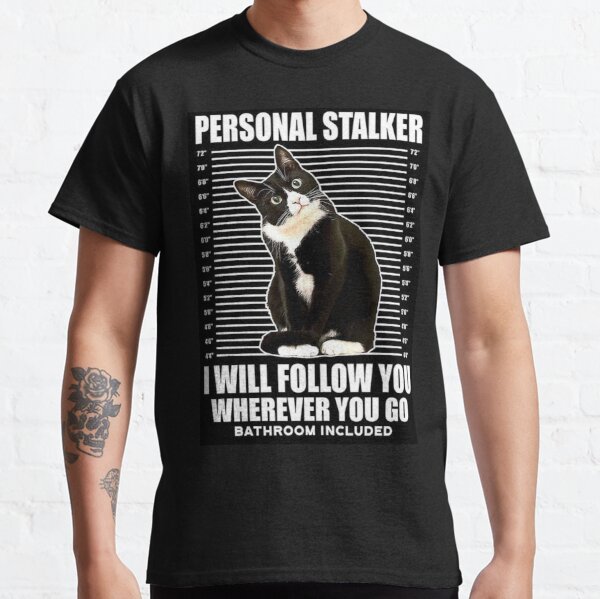 personal stalker cat t shirt