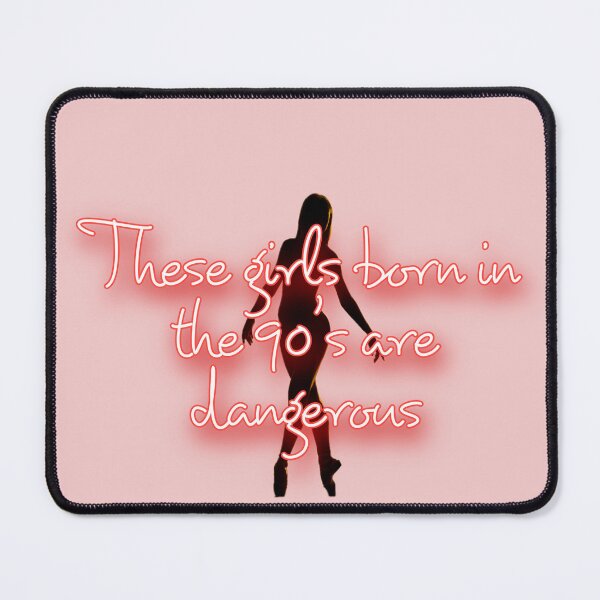 Item preview, These girls born in the 90's are dangerous designed and sold by itsmemaytal.