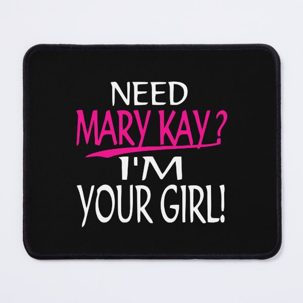 Item preview,  Need Mary Kay I_m Your Girl Mary Kay   designed and sold by EssentialPieces.