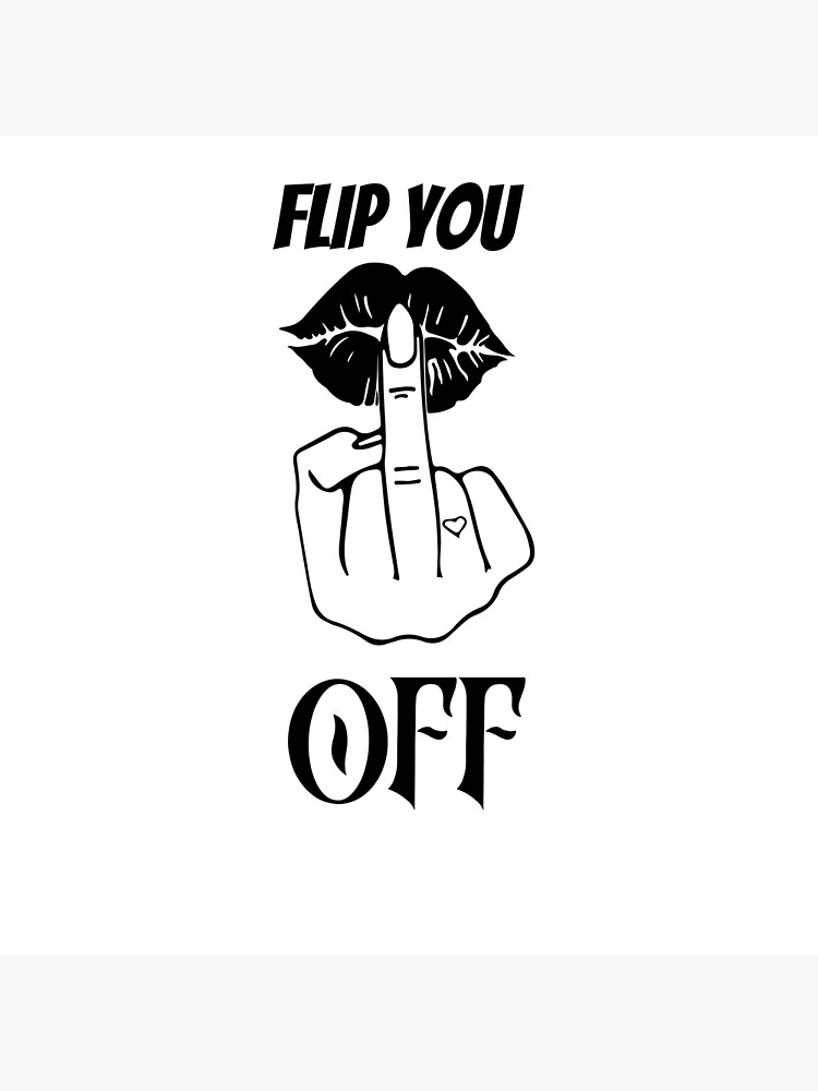 "Flip you off with a Kiss" Poster for Sale by RERM Redbubble
