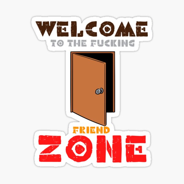 Welcome To The Fucking Friend Zone Sticker For Sale By Rerm Redbubble