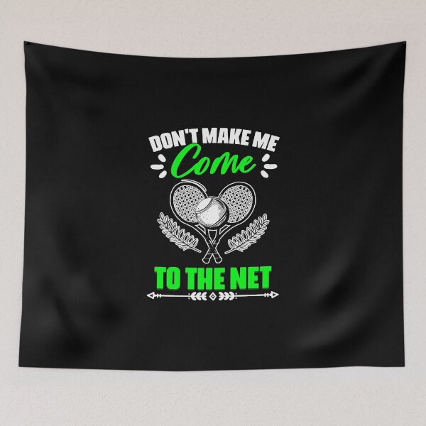 Item preview, Don't Make Me Come To The Net Funny Sport For Tennis Players designed and sold by Nessshirts.