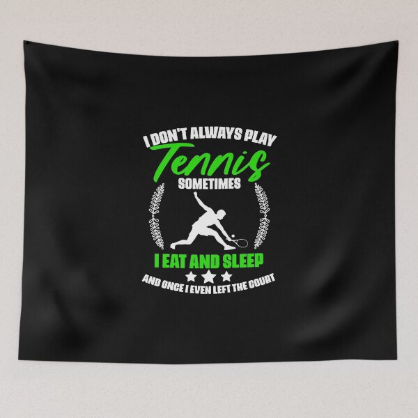 Item preview, I Don't Always Play Funny Sport For Tennis Player Game Lover designed and sold by Nessshirts.