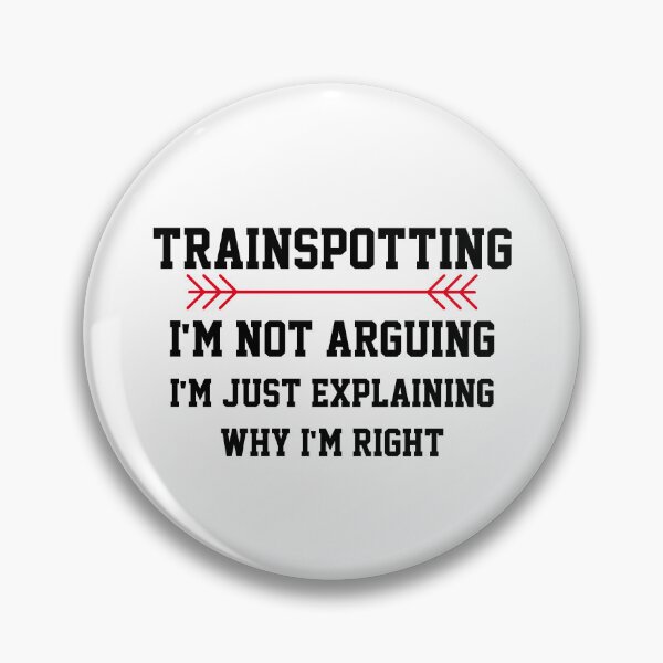 Item preview, Trainspotting Im Not Arguing designed and sold by Yay Design.