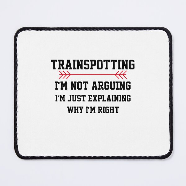 Item preview, Trainspotting Im Not Arguing designed and sold by Yay Design.