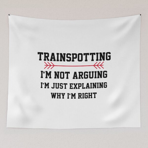 Item preview, Trainspotting Im Not Arguing designed and sold by Yay Design.