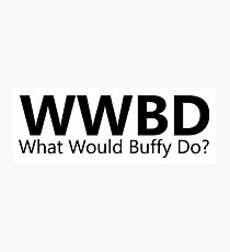 What Would Buffy Do? Photographic Print