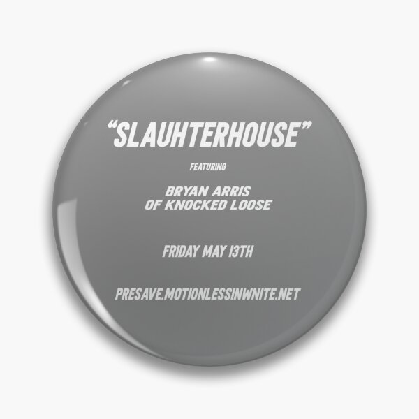Item preview, SLAUHTERHOUSE  FEATURING  BRYAN ARRIS  OF KNOCKED LOOSE  FRIDAY MAY I3TH  PRESAVE.MOTIONLESSINWNITE. designed and sold by Interior1475.