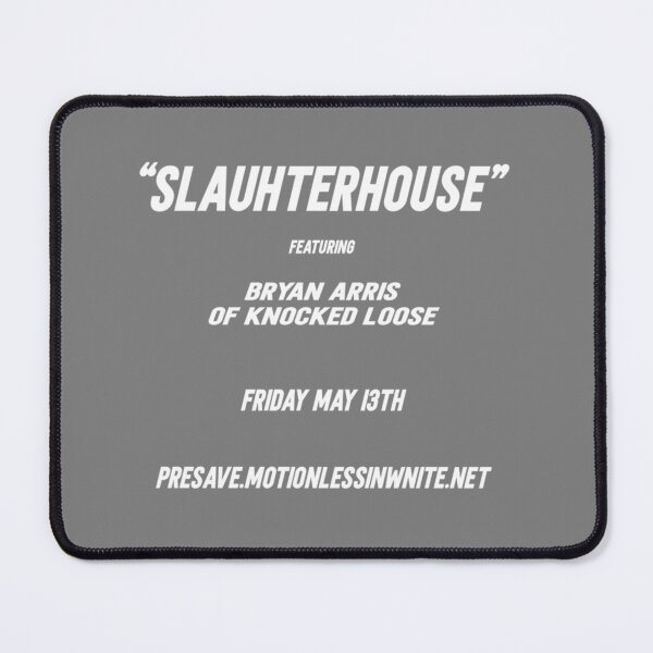 Item preview, SLAUHTERHOUSE  FEATURING  BRYAN ARRIS  OF KNOCKED LOOSE  FRIDAY MAY I3TH  PRESAVE.MOTIONLESSINWNITE. designed and sold by Interior1475.