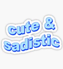 Cute & Sadistic Sticker