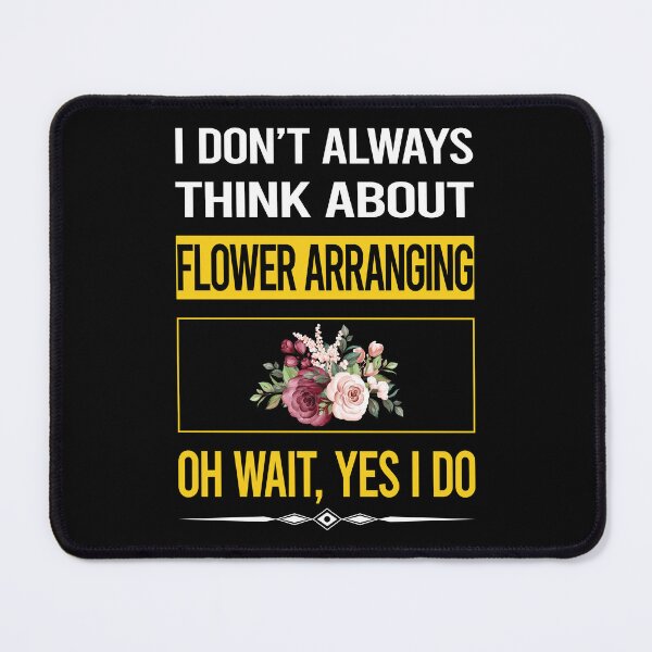 Item preview, Funny Yes I Do Flower Arranging Arrangement Floral Design designed and sold by gowenefkolaob.