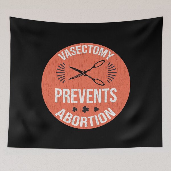Item preview, Vasectomy Prevents Abortion designed and sold by Lori Gough.