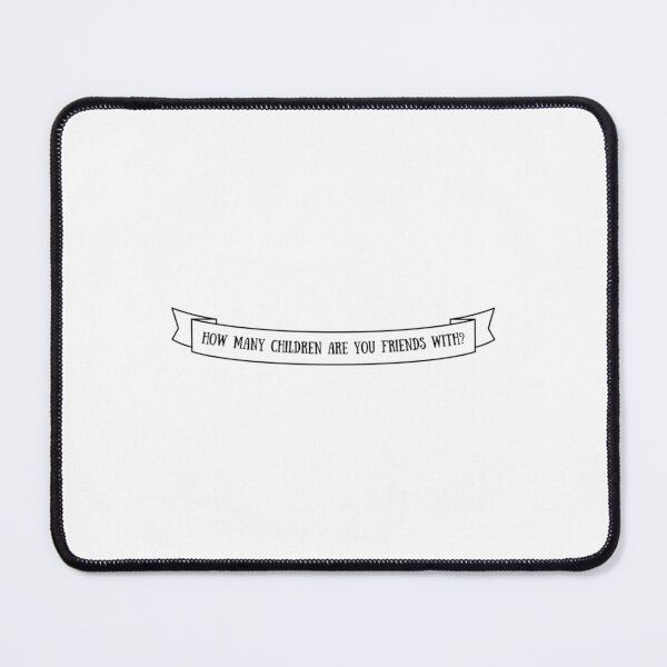 Item preview, How Many Children Are You Friends With designed and sold by GerdaErica.